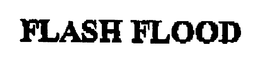 FLASH FLOOD trademark