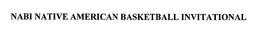 NABI NATIVE AMERICAN BASKETBALL INVITATIONAL trademark