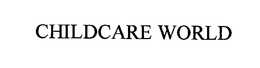 CHILDCARE WORLD trademark