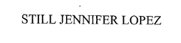 STILL JENNIFER LOPEZ trademark