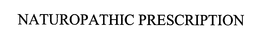 NATUROPATHIC PRESCRIPTION trademark