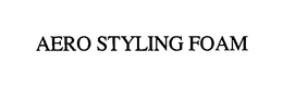 AERO STYLING FOAM trademark