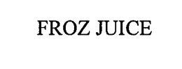 FROZ JUICE trademark