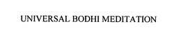 UNIVERSAL BODHI MEDITATION trademark