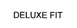 DELUXE FIT trademark