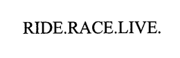 RIDE.RACE.LIVE. trademark