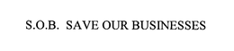 S.O.B. SAVE OUR BUSINESSES trademark