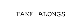 TAKE ALONGS trademark