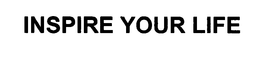 INSPIRE YOUR LIFE trademark