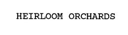HEIRLOOM ORCHARDS trademark