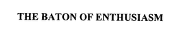 THE BATON OF ENTHUSIASM trademark