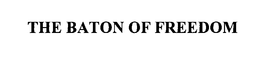 THE BATON OF FREEDOM trademark