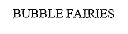 BUBBLE FAIRIES trademark