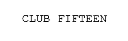 CLUB FIFTEEN trademark