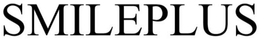 SMILEPLUS trademark