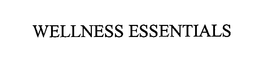 WELLNESS ESSENTIALS trademark