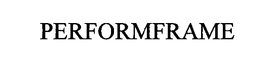 PERFORMFRAME trademark
