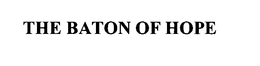 THE BATON OF HOPE trademark