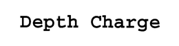 DEPTH CHARGE trademark