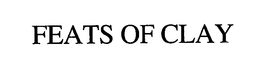 FEATS OF CLAY trademark