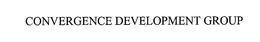 CONVERGENCE DEVELOPMENT GROUP trademark