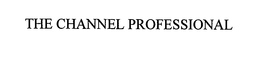 THE CHANNEL PROFESSIONAL trademark