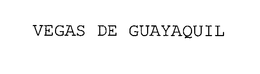 VEGAS DE GUAYAQUIL trademark