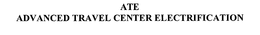 ATE ADVANCED TRAVEL CENTER ELECTRIFICATION trademark