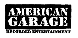 AMERICAN GARAGE RECORDED ENTERTAINMENT trademark