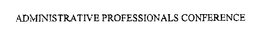 ADMINISTRATIVE PROFESSIONALS CONFERENCE trademark