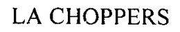 LA CHOPPERS trademark