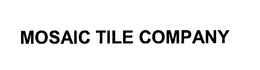 MOSAIC TILE COMPANY trademark