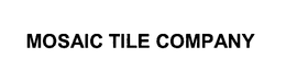 MOSAIC TILE COMPANY trademark