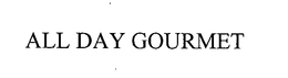 ALL DAY GOURMET trademark