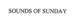 SOUNDS OF SUNDAY trademark