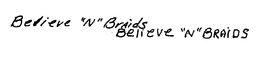 BELIEVE "N" BRAIDS trademark