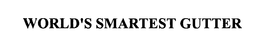 WORLD'S SMARTEST GUTTER trademark