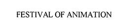 FESTIVAL OF ANIMATION trademark