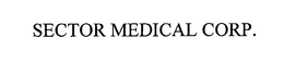 SECTOR MEDICAL CORP. trademark