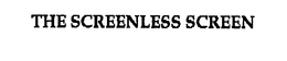 THE SCREENLESS SCREEN trademark