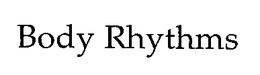 BODY RHYTHMS trademark