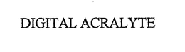 DIGITAL ACRALYTE trademark