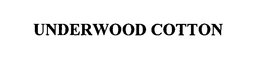 UNDERWOOD COTTON trademark
