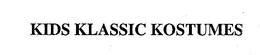 KIDS KLASSIC KOSTUMES trademark