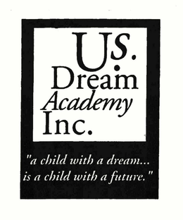 U.S. DREAM ACADEMY INC. "A CHILD WITH A DREAM... IS A CHILD WITH A FUTURE." trademark