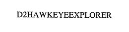 D2HAWKEYEEXPLORER trademark