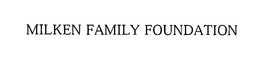 MILKEN FAMILY FOUNDATION trademark
