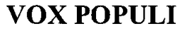 VOX POPULI trademark