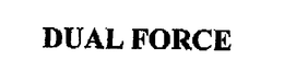 DUAL FORCE trademark