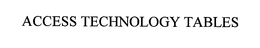 ACCESS TECHNOLOGY TABLES trademark